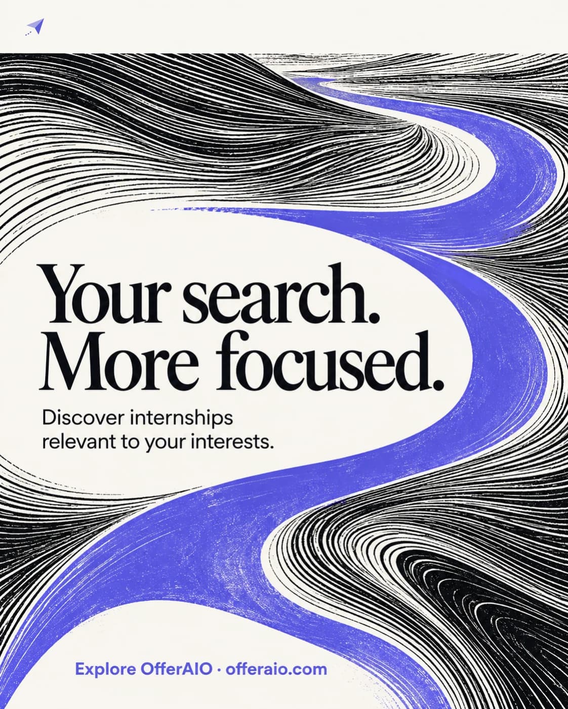 An original OfferAIO print: a violet path through black engraved lines. Your search. More focused. Discover internships relevant to your interests.